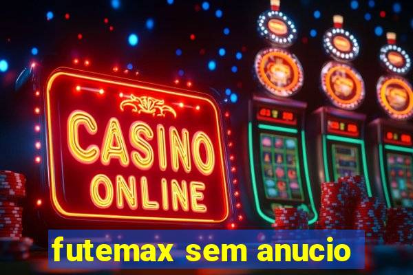 futemax sem anucio